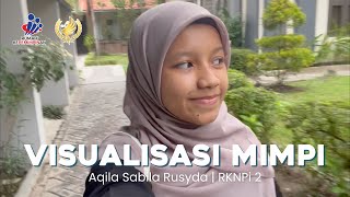 Visualisasi Mimpi - Aqila Sabila Rusyda - Rumah Kepemimpinan Nasional Putri 2 Angkatan XII