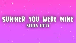 STELLA LEFTY - Summer You Were Mine (Lyrics)
