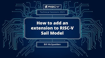 RISC-V Technical Session | How to add an extension to RISC-V Sail Model
