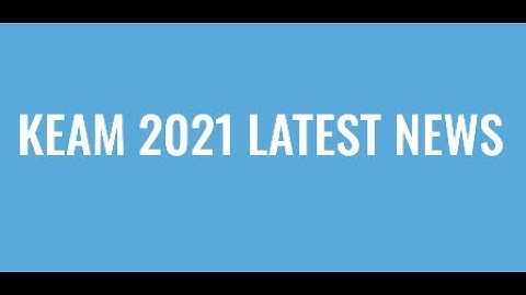 KEAM 2021 LATEST NEWS