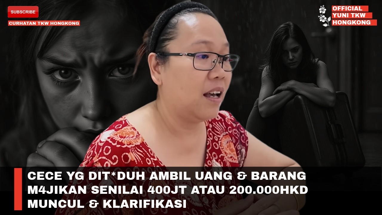 CECE YG DIT*DUH AMBIL UANG & BARANG M4JIKAN SENILAI 400JT ATAU 200.000HKD MUNCUL & KLARIFIKASI