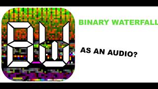 Binary Waterfall as an AUDIO?