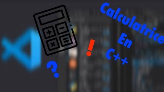 Codé une Calculatrice en langage c++ débutant (Visuale code Studio)
