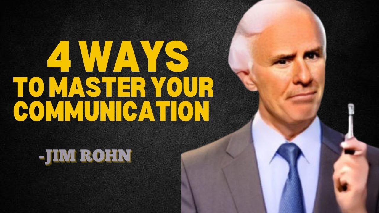 FOUR WAYS TO MASTER YOUR COMMUNICATION - JIM ROHN MOTIVATION