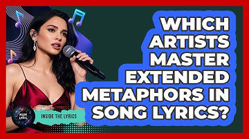 Which Artists Master Extended Metaphors In Song Lyrics? - Inside the Lyrics