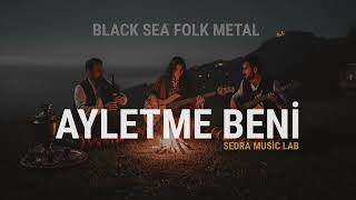 Ayletme Beni - Black Sea Folk Metal Turkish Psych 70S Resimi
