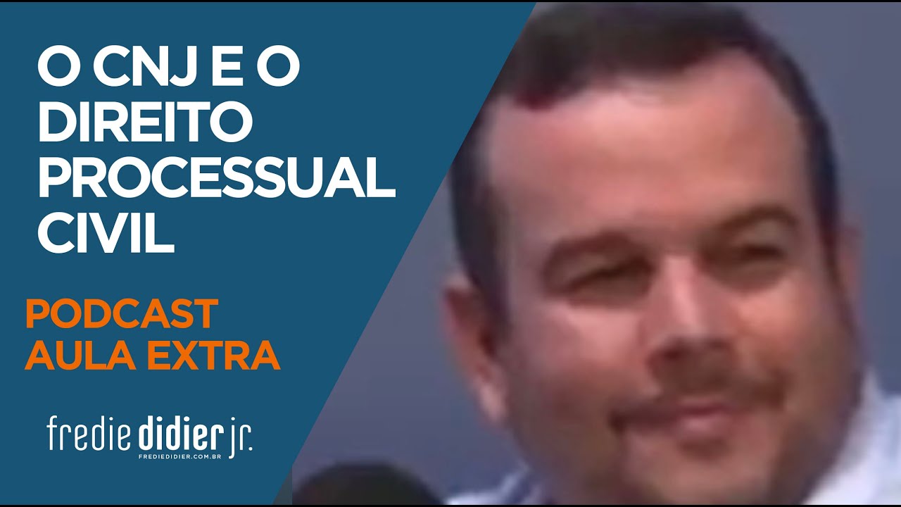 O CNJ e o Direito Processual Civil  - FREDIE DIDIER JR