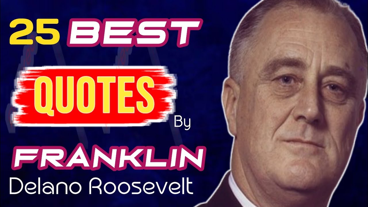 25 Best Quotes of Franklin D. Roosevelt | Wisdom and Leadership from FDR