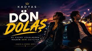 Kadyas - Dön Dolaş (Türkçe Pop Düet)