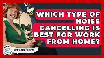 Which Type Of Noise Cancelling Is Best For Work From Home? - Guide To Work From Home