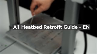A1 Heatbed Retrofit Guide - EN