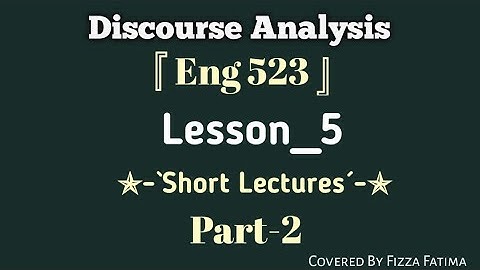 Eng 523|Lesson 5|Short Lectures|Part 2|Discourse Analysis