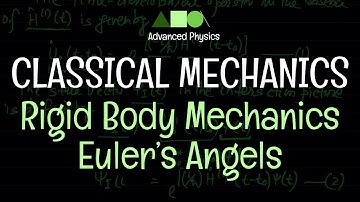 Classical Mechanics - Rigid Body Mechanics : Euler’s Angles