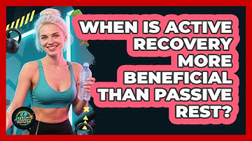 When Is Active Recovery More Beneficial Than Passive Rest? - High Energy Training Hub