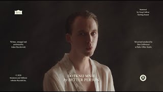 Better Person - Dotknij Mnie (Official)