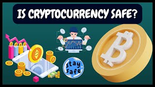 Is cryptocurrency safe?