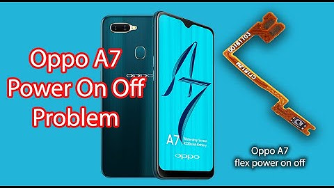 Oppo A7 replace flex power on off