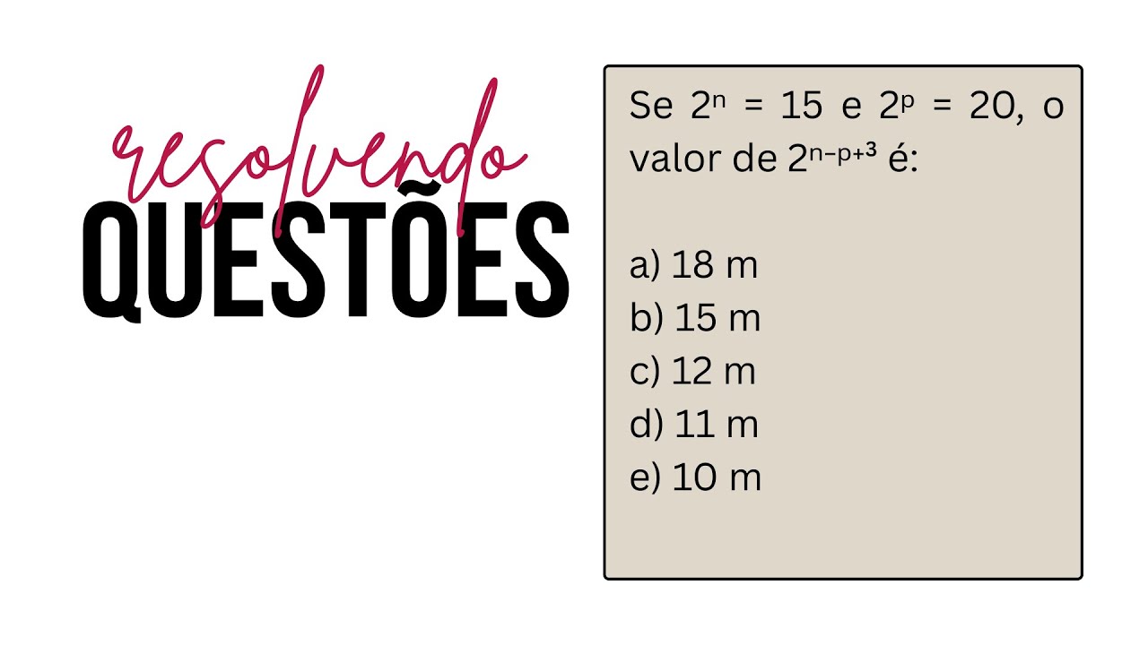 [POTENCIAÇÃO] Se 2 elevado a n é igual a 15 e 2 elevado a p é igual a ...