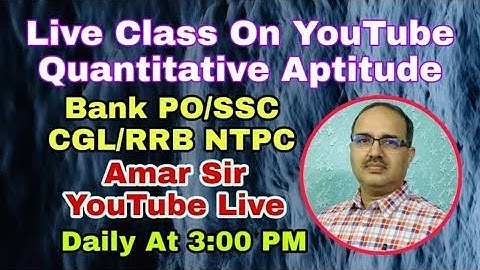 Amar Sir YouTube Live Classes: Quantitative Aptitude: Bank PO (IBPS/SBI) SSC CGL RRB NTPC #Amarsir