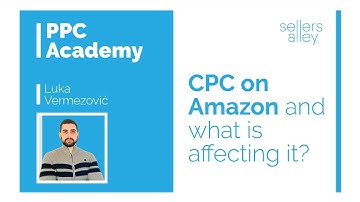 CPC on Amazon and what is affecting it? (PPC 101) - Sellers Alley PPC Academy
