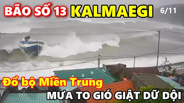🔴Bão Số 13 KALMAEGI Áp Sát Đất Liền Miền Trung Chiều Tối 6/11 🌀 Mưa To Gió Giật Sóng Dữ Dội