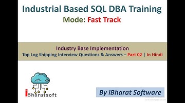 42. Top Log Shipping Interview Questions & Answers – Part 01 | In Hindi #ibharatsoftware
