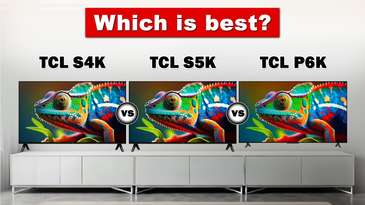 TCL S4K QLED TV vs TCL S5K Full HD Smart TV vs TCL P6K Ultra HD 4K Smart LED TV full Comparison