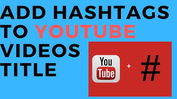 Add hashtags above video title in Youtube