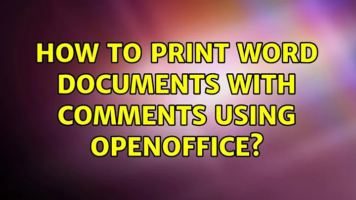 How to print word documents with comments using OpenOffice?