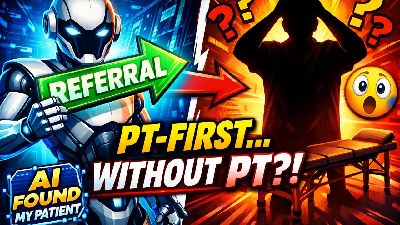 Physical Therapy First… Without PT? | How AI Is Rewriting Discovery, Referrals, and the Profession