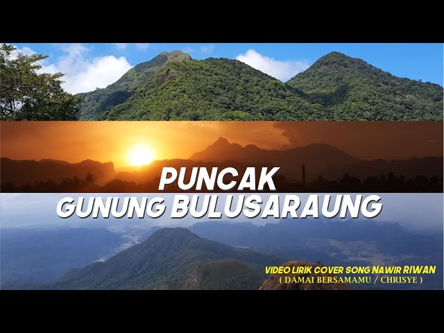 Puncak Bulusaraung (Video Lirik) Cover Song Nawir Riwan || Cipt.Chrisye class=