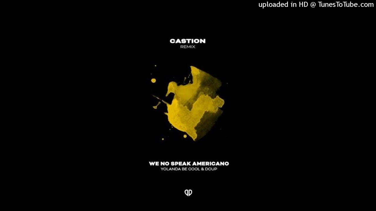 Yolanda Be Cool & DCUP - We No Speak Americano (Castion Remix)