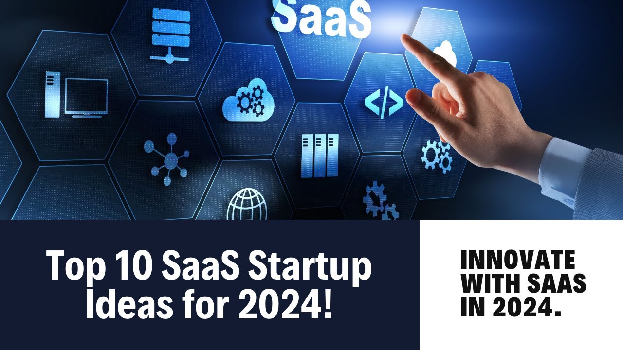 Top 10 SaaS Startup Ideas to Launch in 2024 - YouTube