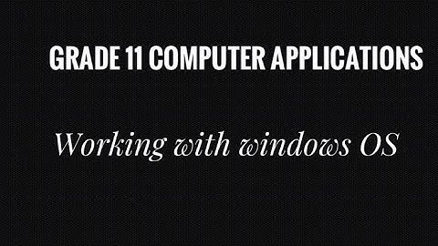 Grade 11 | Computer Applications | working with windows OS | 16.09.2020 | 11.20 AM