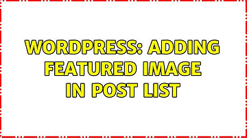 Wordpress: Adding Featured Image in Post List (2 Solutions!!)