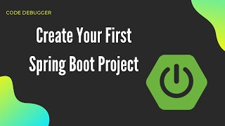 How to Create SpringBoot Application using Spring Initializr | Code Debugger