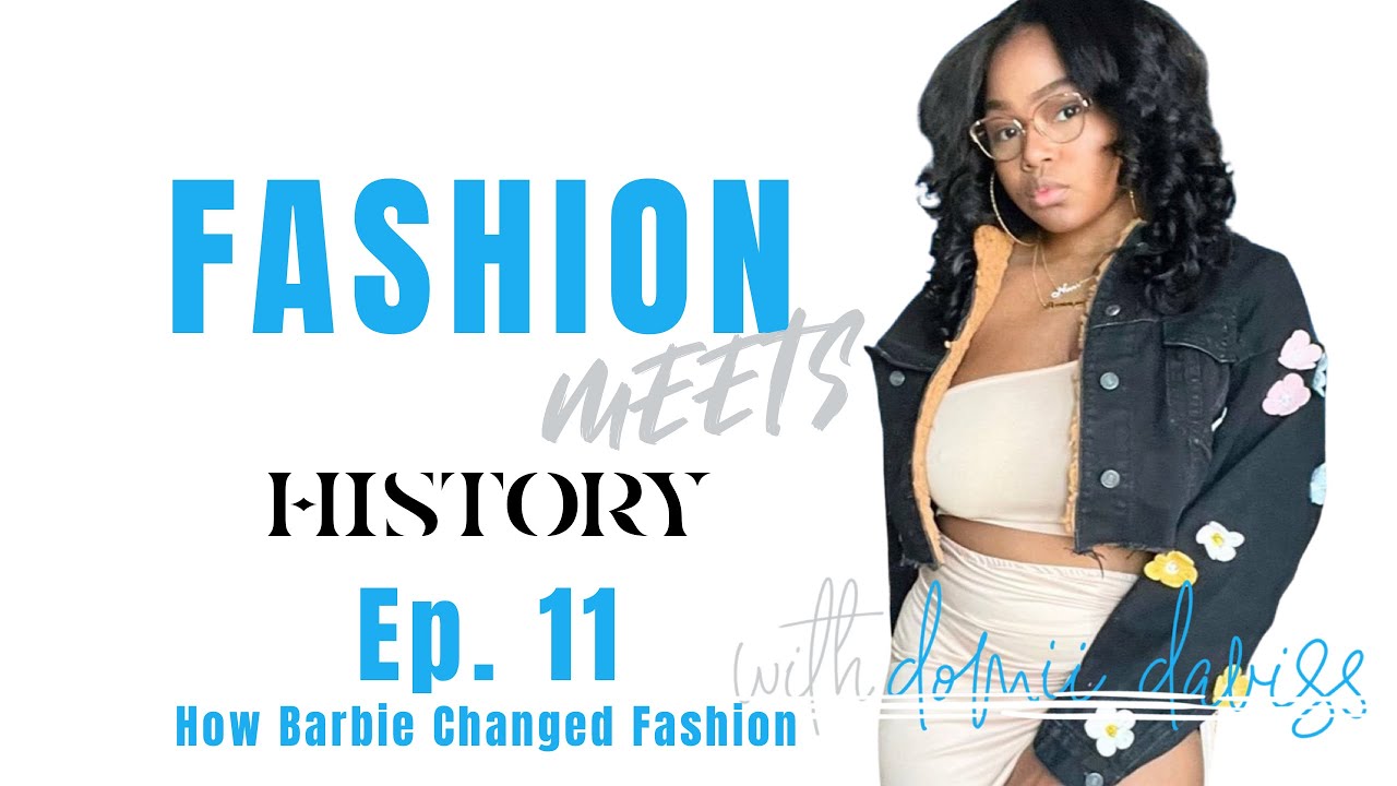 Fashion Meets History Ep. 11: How Barbie Changed Fashion