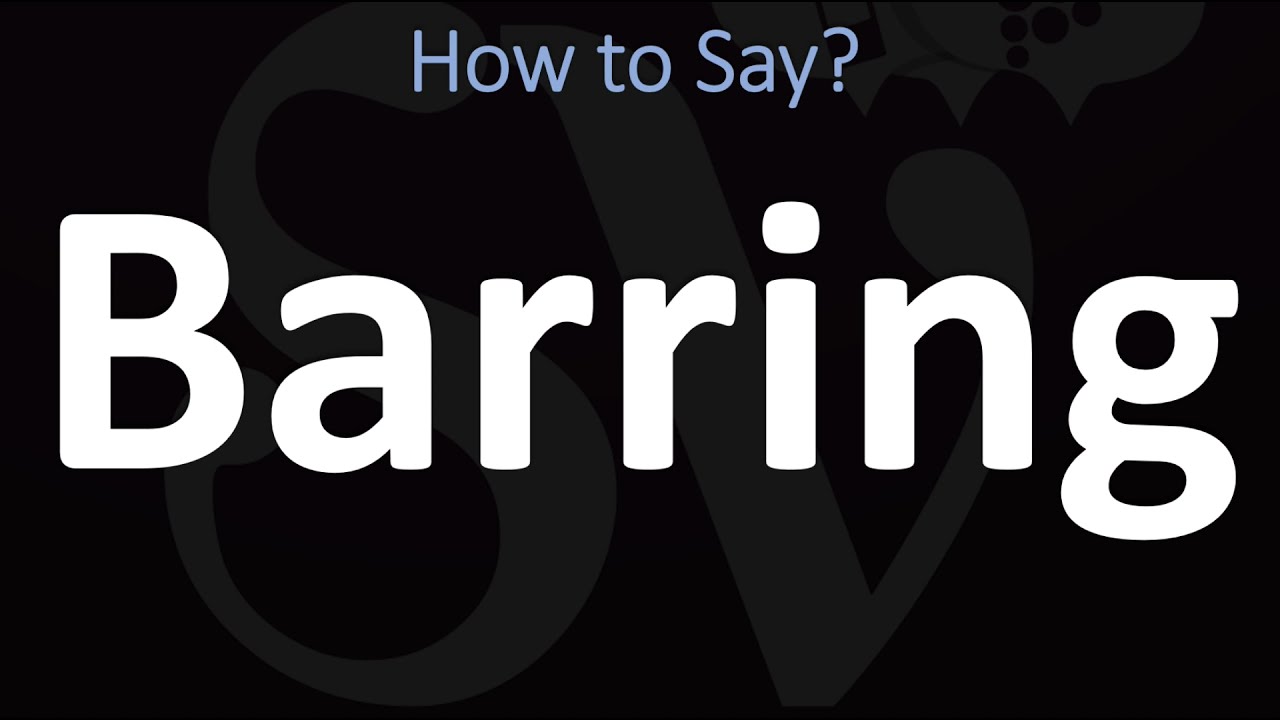 How To Pronounce Barring