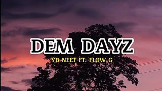 YB Neet - Dem Dayz ft. Flow G (Lyrics Video)