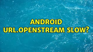 Android Url.openstream Slow?
