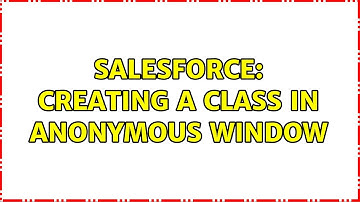 Salesforce: Creating a class in Anonymous Window (2 Solutions!!)