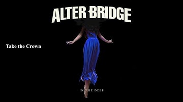 Alter Bridge - Take the Crown