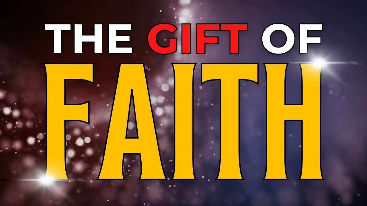 The GIFT of FAITH! - YouTube