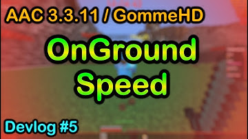 AAC 3.3.11 OnGround Speed (Gomme ready) | Devlog #5