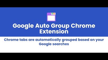 Google Auto Group Chrome Extension