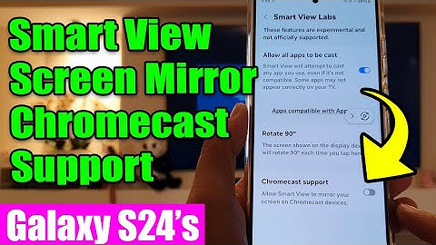 📱 Galaxy S24/S24+/Ultra: How to Enable/Disable Smart View Screen Mirror Chromecast Support