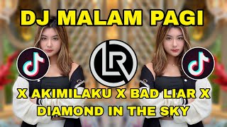 DJ MALAM PAGI X AKIMILAKU X BAD LIAR X DIAMOND IN THE SKY | LHEMONK REMIXER