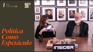 YouTube thumbnail: POLÍTICA COMO ESPETÁCULO | #25 DIRTY JOB