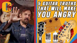 5 Guitar Truths That Will Make You Angry!