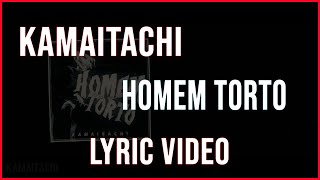 Homem Torto - K a m a i t a c h i - Lyric Video